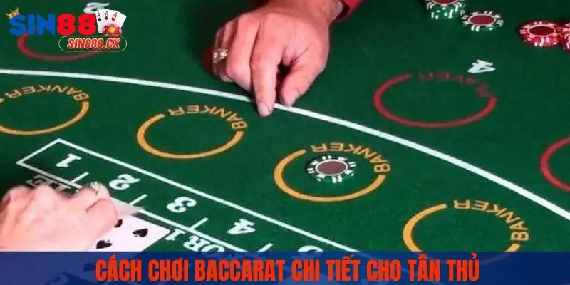 Cách Chơi Baccarat Chuẩn Từ A Đến Z Mà Newbie Cần Nắm Bắt 1 Cách chơi Baccarat chi tiết cho tân thủ